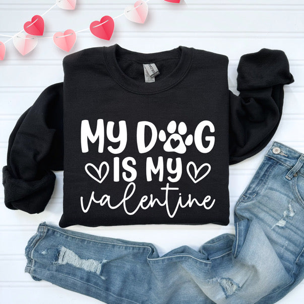 "MY DOG IS MY VALENTINE" CREWNECK