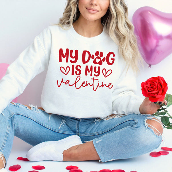 "MY DOG IS MY VALENTINE" CREWNECK
